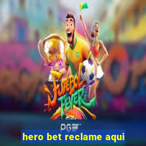 hero bet reclame aqui